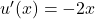 u'(x) = -2x