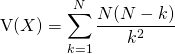\displaystyle \textrm{V}(X) = \sum _{k = 1} ^{N} \frac {N(N - k)} {k ^2}