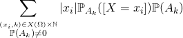 \displaystyle \sum_{\stackrel{(x_{i},k)\in X(\Omega)\times \mathbb{N}}{\mathbb{P}(A_{k})\neq 0}}|x_{i}|\mathbb{P}_{A_{k}}([X=x_{i}])\mathbb{P}(A_{k})