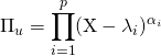 \Pi_u = \displaystyle \prod _{i=1}^p ( \textrm {X} - \lambda_i)^{\alpha_i}