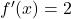 f'(x)=2