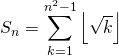 S_n = \displaystyle \sum _ {k = 1} ^{n ^2 - 1} \left \lfloor \sqrt{k} \right \rfloor