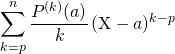 \displaystyle \sum _ {k = p} ^{n} \frac {P^{(k)}(a)} {k \!} \, (\textrm{X} - a) ^{k - p}