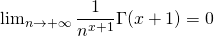 \lim_{n \to +\infty}\dfrac1{n^{x+1}}\Gamma(x+1)=0