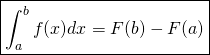 \[\boxed{\int_{a}^{b} f(x) dx = F(b) - F(a)}\]