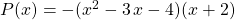 P(x) = - (x^2 - 3 \, x - 4)(x + 2)