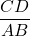 \displaystyle{\frac{CD}{AB}}