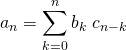 a_n =\displaystyle\sum_{k=0}^{n}b_k\; c_{n-k}