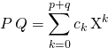 P \, Q = \displaystyle \sum _{k = 0} ^{p + q} c_k \, \textrm{X}^k