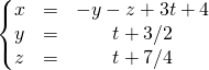 \left \{ \begin{matrix} x &=& - y - z + 3 t + 4 \\ y &=& t +3/2 \\ z &=& t + 7/4 \end{matrix} \right.