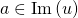 a \in \mathrm{Im} \left( u \right)