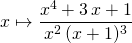 x \mapsto \displaystyle \frac {x^4 + 3 \, x + 1} {x^2 \, (x + 1) ^3}