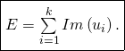 \[\fbox{\text{$E=\sum\limits_{i=1}^{k}\func{Im}\left(u_{i}\right) .$}}\]
