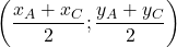 \left(\dfrac{x_A+x_C}{2};\dfrac{y_A+y_C}{2}\right)