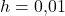 h=0{,}01
