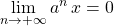 \displaystyle \lim_{n \to + \infty} a^n \, x= 0