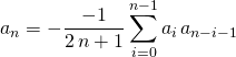 a_n = \displaystyle -\frac {- 1} {2 \, n + 1} \sum _{ i = 0} ^{ n - 1 } a _{i} \, a _ {n - i - 1} \,