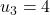 u_3=4