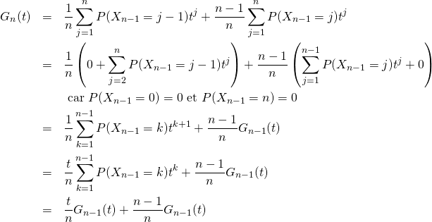 \begin{eqnarray*}G_n(t)&=&\frac 1n\sum\limits_{j=1}^nP(X_{n-1}=j-1)t^j+\frac{n-1}{n}\sum\limits_{j=1}^nP(X_{n-1}=j)t^j\\&=&\frac 1n\left(0+\sum\limits_{j=2}^nP(X_{n-1}=j-1)t^j\right)+\frac{n-1}{n}\left(\sum\limits_{j=1}^{n-1}P(X_{n-1}=j)t^j+0\right)\\&&\text{ car }P(X_{n-1}=0)=0\text{ et }P(X_{n-1}=n)=0\\&=&\frac 1n\sum\limits_{k=1}^{n-1}P(X_{n-1}=k)t^{k+1}+\frac{n-1}{n}G_{n-1}(t)\\&=&\frac tn\sum\limits_{k=1}^{n-1}P(X_{n-1}=k)t^{k}+\frac{n-1}{n}G_{n-1}(t)\\&=&\frac tnG_{n-1}(t)+\frac{n-1}{n}G_{n-1}(t)\end{eqnarray*}