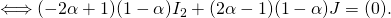 \Longleftrightarrow(-2\alpha+1)(1-\alpha)I_2+(2\alpha-1)(1-\alpha)J=(0).