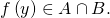 f \left( y \right) \in A \cap B.