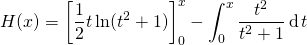 \displaystyle H(x) = \left [ \frac 1 2 t \ln(t ^2 + 1) \right]_0^x - \int_0 ^x \frac {t ^2} {t ^ 2 + 1} \, \textrm{d} \, t