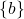\{b\}