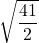 \sqrt{\dfrac{41}{2}}