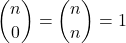 \dbinom{n}{0}=\dbinom{n}{n}=1