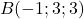 B(-1;3;3)