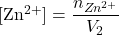 [\mathrm{Zn^{2+}}]=\dfrac{n_{Zn^{2+}}}{V_2}