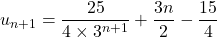 u_{n+1} = \dfrac{25}{4 \times 3^{n+1}} + \dfrac{3n}{2} - \dfrac{15}{4}