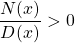 \displaystyle \frac {N(x)} {D(x)} > 0