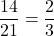 \dfrac{14}{21} = \dfrac{2}{3}