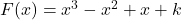 F(x)=x^3-x^2+x+k