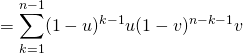 =\displaystyle \sum_{k=1}^{n-1}(1-u)^{k-1}u(1-v)^{n-k-1}v