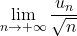 \displaystyle\lim_{n\to+\infty}\dfrac{u_n}{\sqrt n}