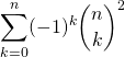 \displaystyle \sum _{k = 0} ^n ( - 1) ^k \binom n k ^2
