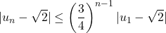 |u_n-\sqrt2|\leq\left(\dfrac34\right)^{n-1}|u_1-\sqrt2|