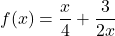 f(x)=\dfrac x4+\dfrac{3}{2x}