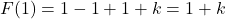 F(1)=1-1+1+k=1+k