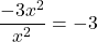 \dfrac{-3x^2}{x^2} = -3