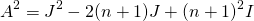 \[A^2=J^2-2(n+1)J+(n+1)^2I\]