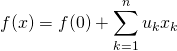 f(x)=f(0)+\displaystyle \sum_{k=1}^{n}u_{k}x_{k}