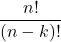 \dfrac{n!}{(n-k)!}