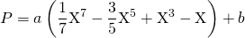 \displaystyle P = a \left ( \frac 1 7 \textrm{X}^7 - \frac 3 5 \textrm{X}^5 + \textrm{X}^3 - \textrm{X}\right ) + b