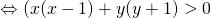 \Leftrightarrow (x (x - 1) + y(y + 1) > 0