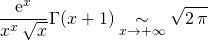 \quad \quad \displaystyle \frac {\textrm{e} ^{x }} {x ^x \, \sqrt{x} }\Gamma(x + 1) \underset {x\to + \infty} \sim \sqrt{2 \, \pi}