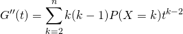 \[G''(t)=\sum\limits_{k=2}^n k(k-1)P(X=k)t^{k-2} \]