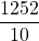 \dfrac {1252}{10²}